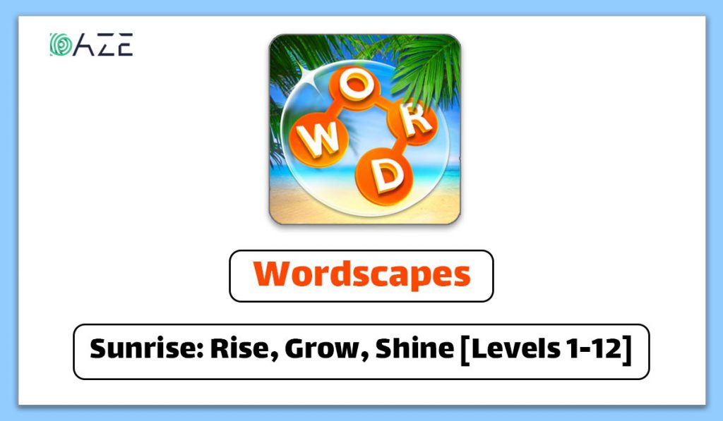 Wordscapes Sunrise: Rise, Grow, Shine answers