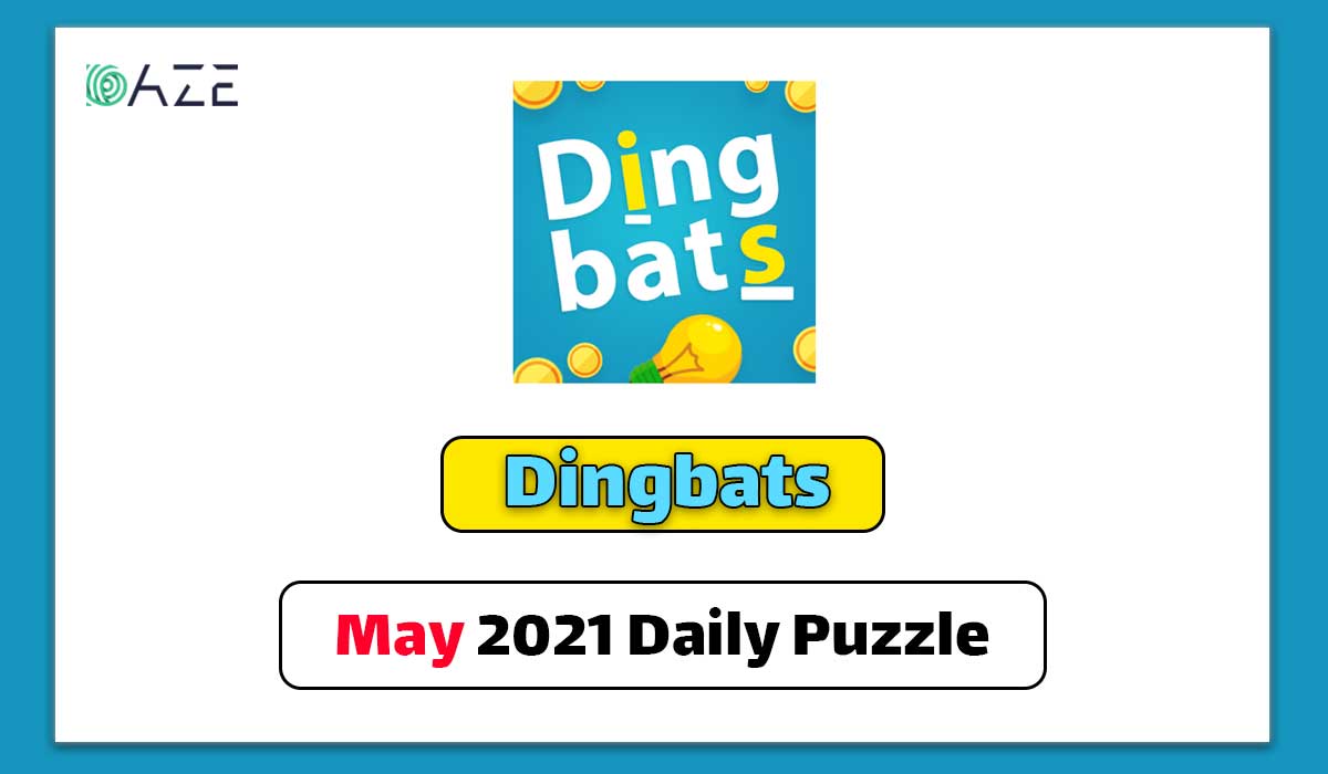 Dingbats May 11 2021 Daily Puzzle Answer