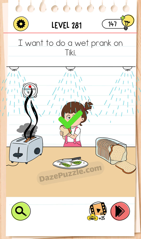 Brain Test 4 Level 281 I want to do a wet prank on Tiki Answer