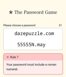 The Password Game Rule 7 : Your password must include a roman numeral