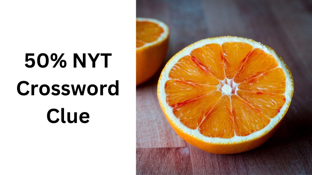 50% NYT Crossword Clue