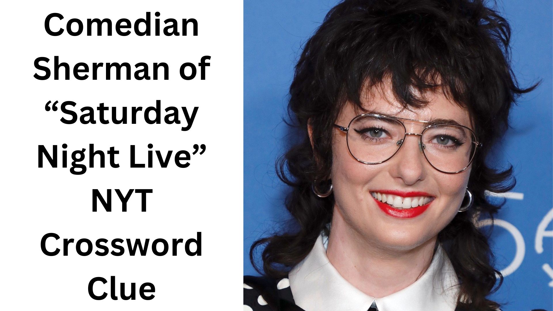 Comedian Sherman of "Saturday Night Live" NYT Crossword Clue
