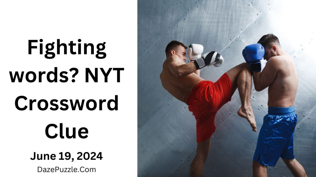 Fighting words? NYT Crossword Clue