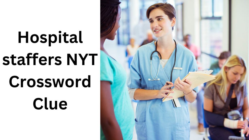 Hospital staffers NYT Crossword Clue