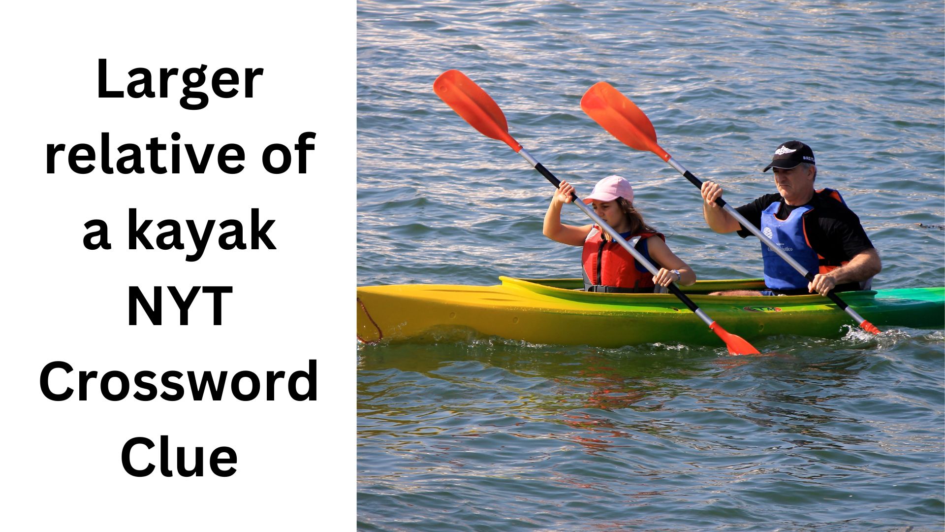 Larger relative of a kayak NYT Crossword Clue
