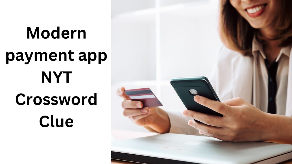 Modern payment app NYT Crossword Clue