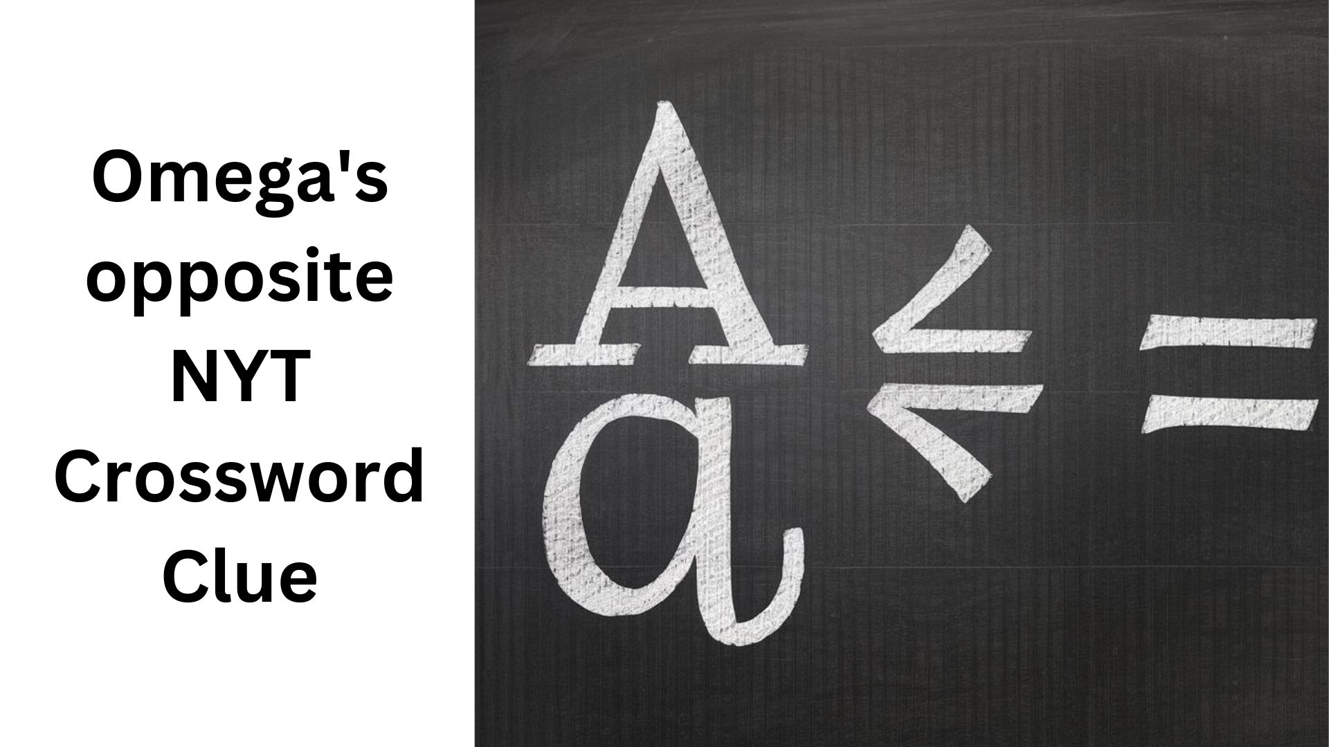 Omega's opposite NYT Crossword Clue