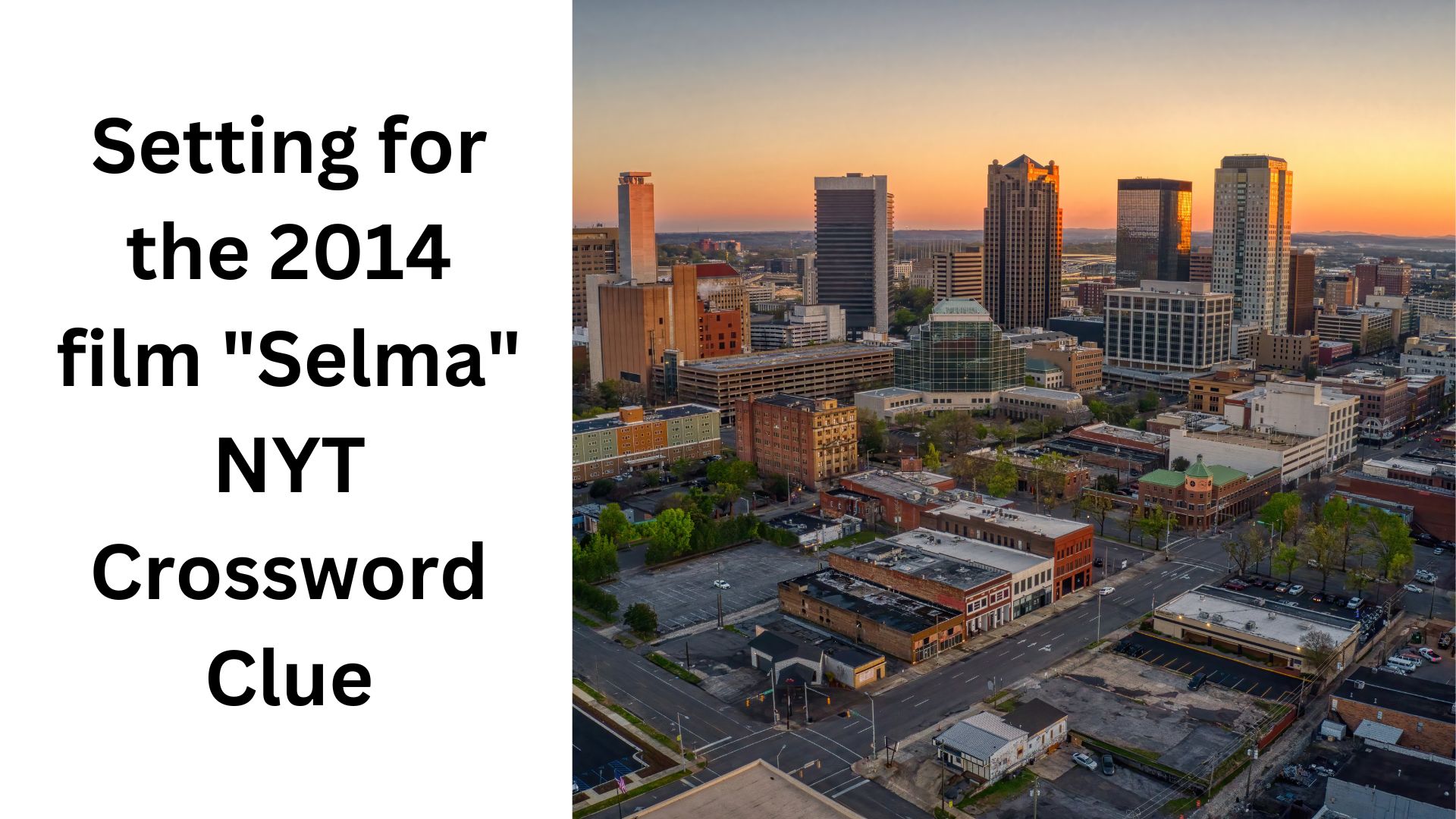 Setting for the 2014 film "Selma"  NYT Crossword Clue