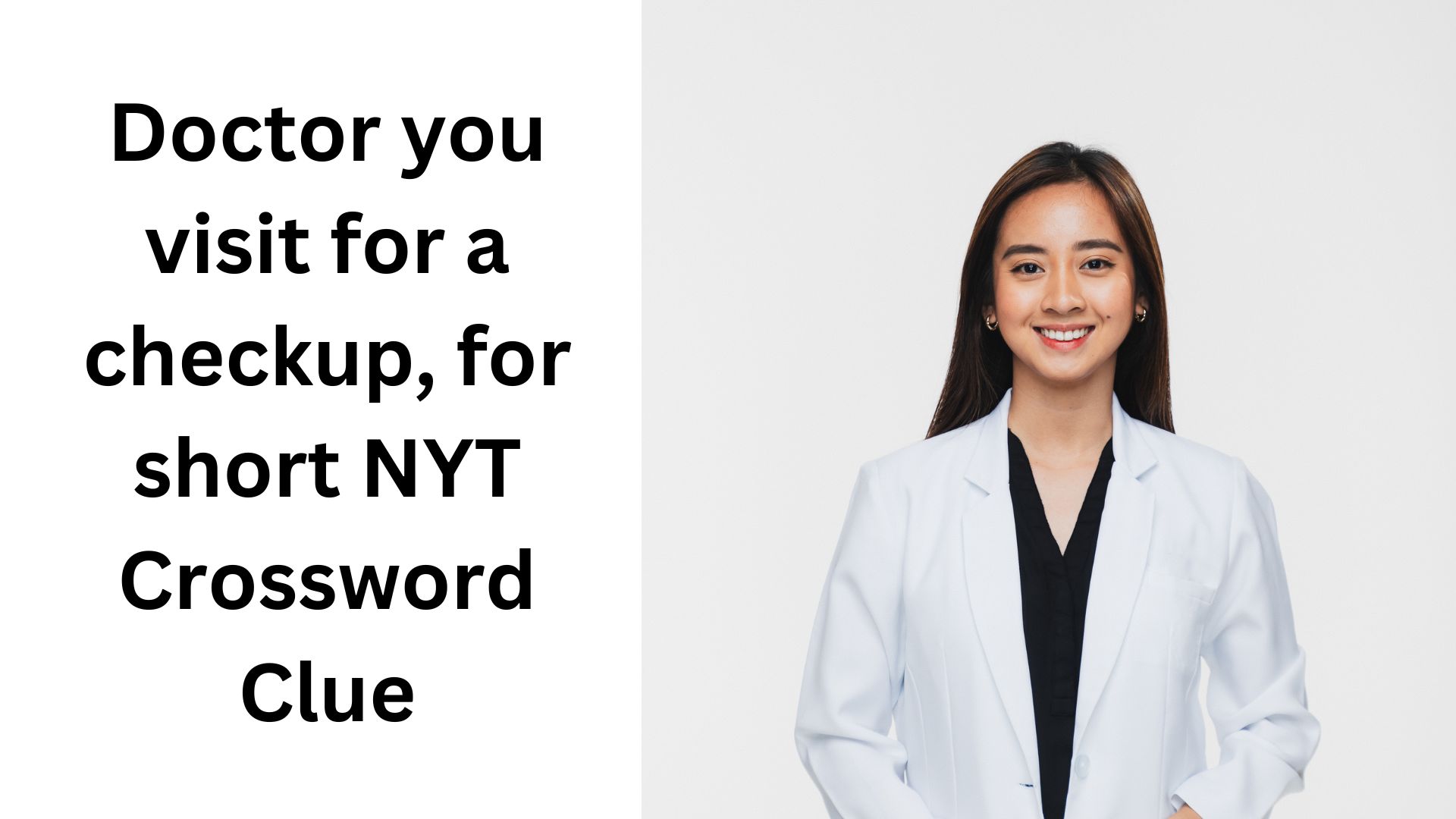 Doctor you visit for a checkup, for short NYT Crossword Clue