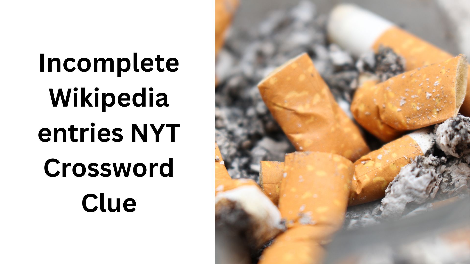 Incomplete Wikipedia entries NYT Crossword Clue Incomplete Wikipedia entries NYT Crossword Clue