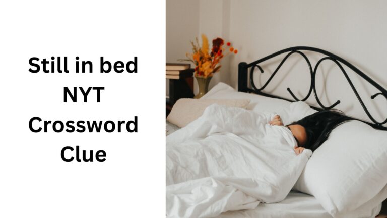 Still in bed NYT Crossword Clue Still in bed NYT Crossword Clue