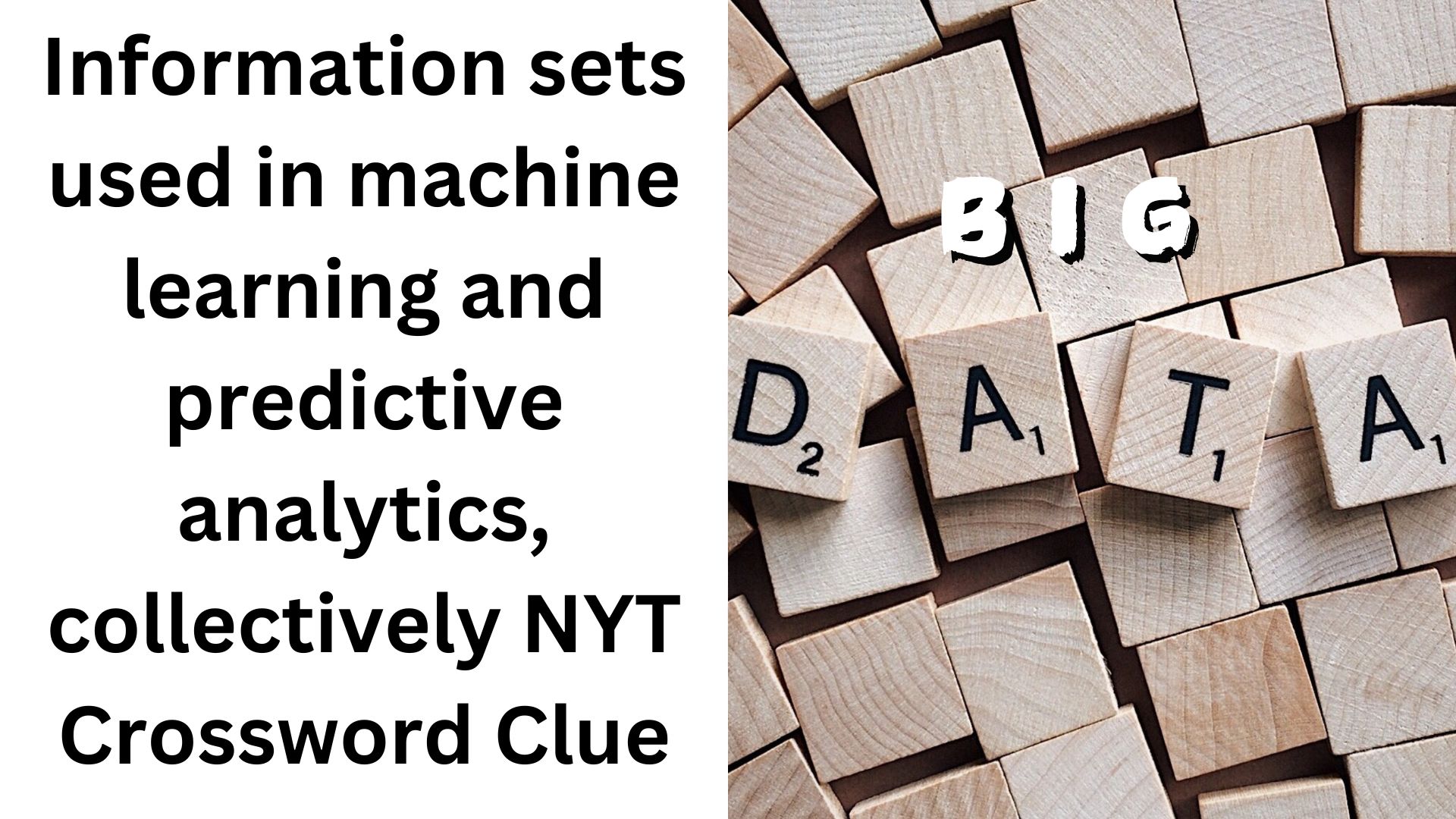 Information sets used in machine learning and predictive analytics, collectively NYT Crossword Clue