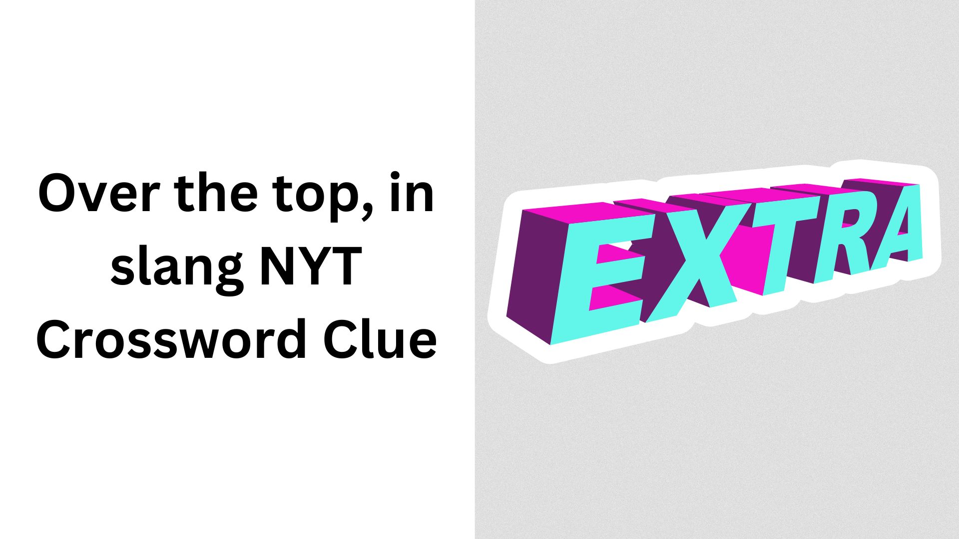 Over the top in slang NYT Crossword Clue Over the top in slang NYT Crossword Clue