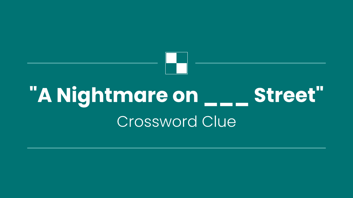 "A Nightmare on ___ Street"