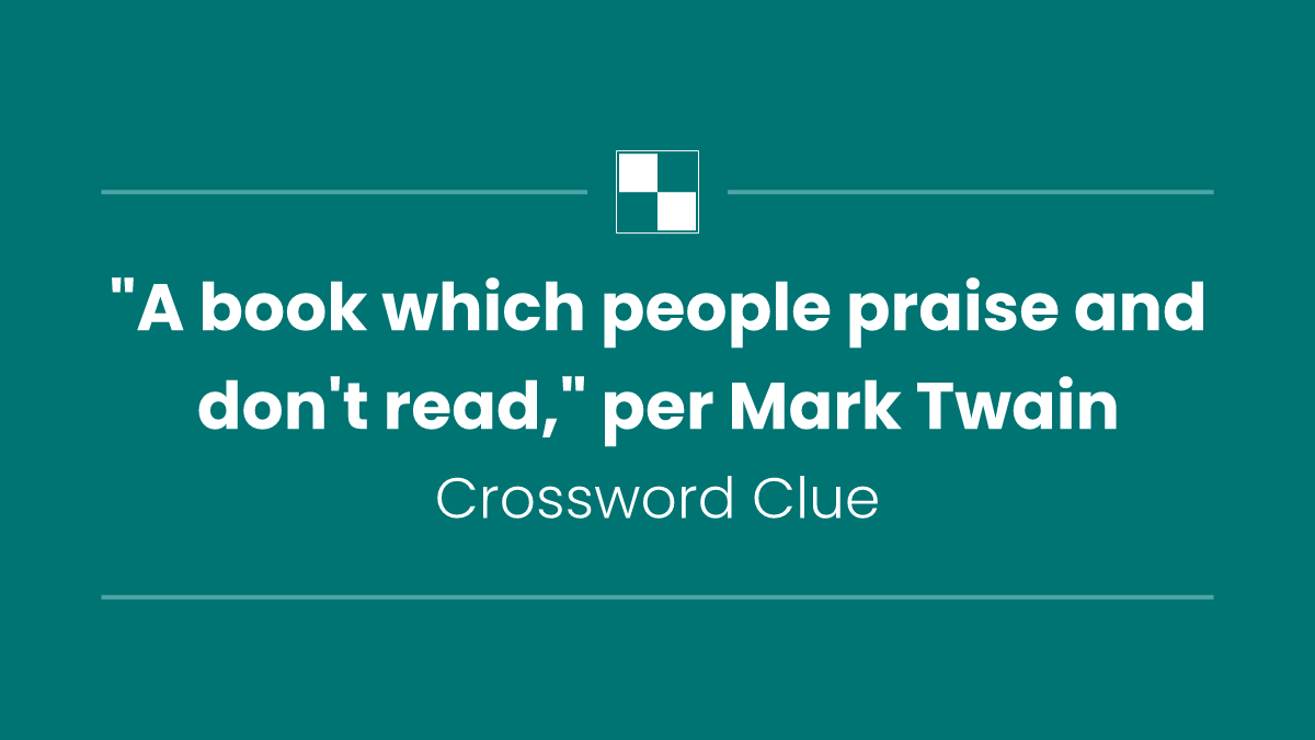 "A book which people praise and don't read," per Mark Twain