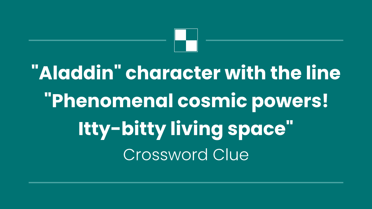 "Aladdin" character with the line "Phenomenal cosmic powers! Itty-bitty living space"