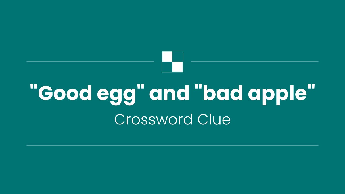 "Good egg" and "bad apple"