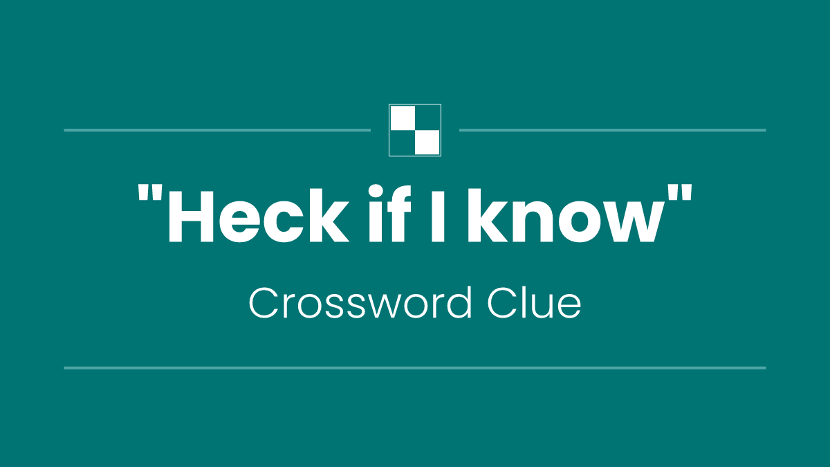 "Heck if I know"