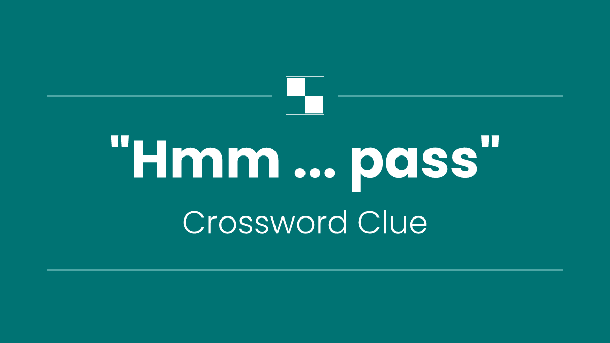 "Hmm ... pass"