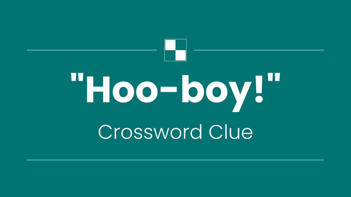 "Hoo-boy!"