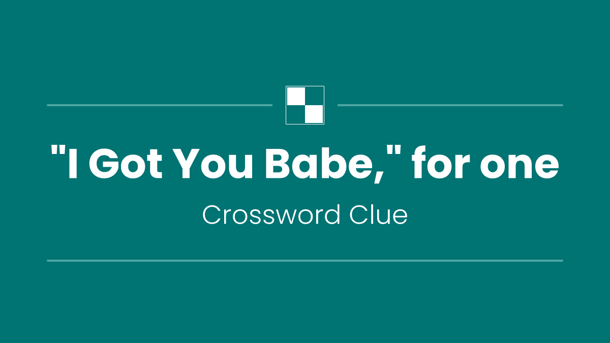 "I Got You Babe," for one