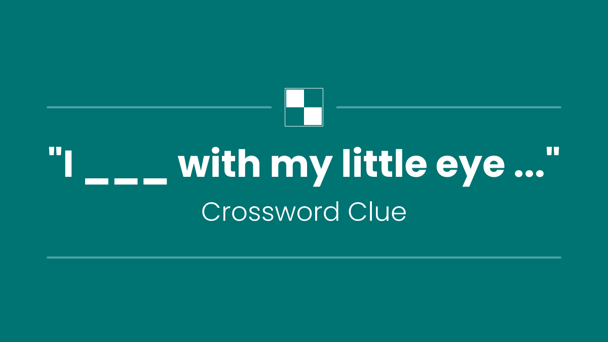 "I ___ with my little eye ..."