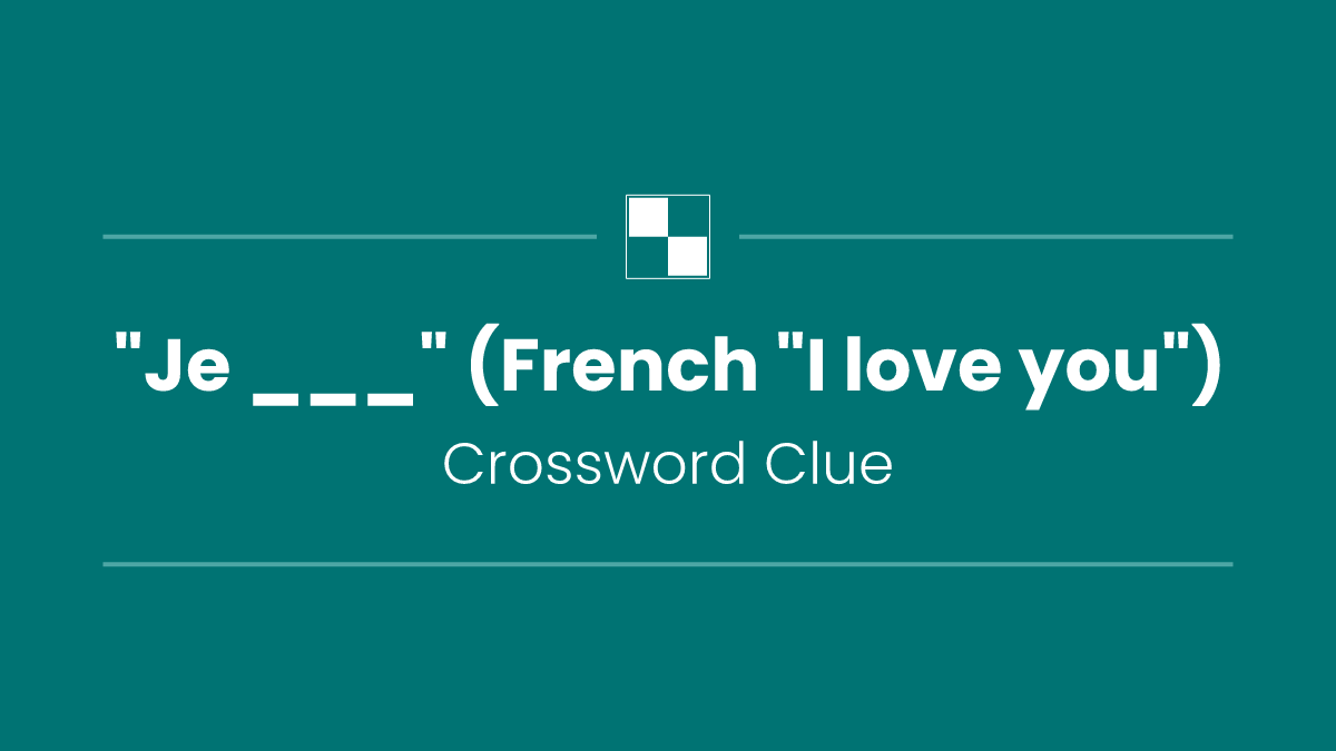 "Je ___" (French "I love you")