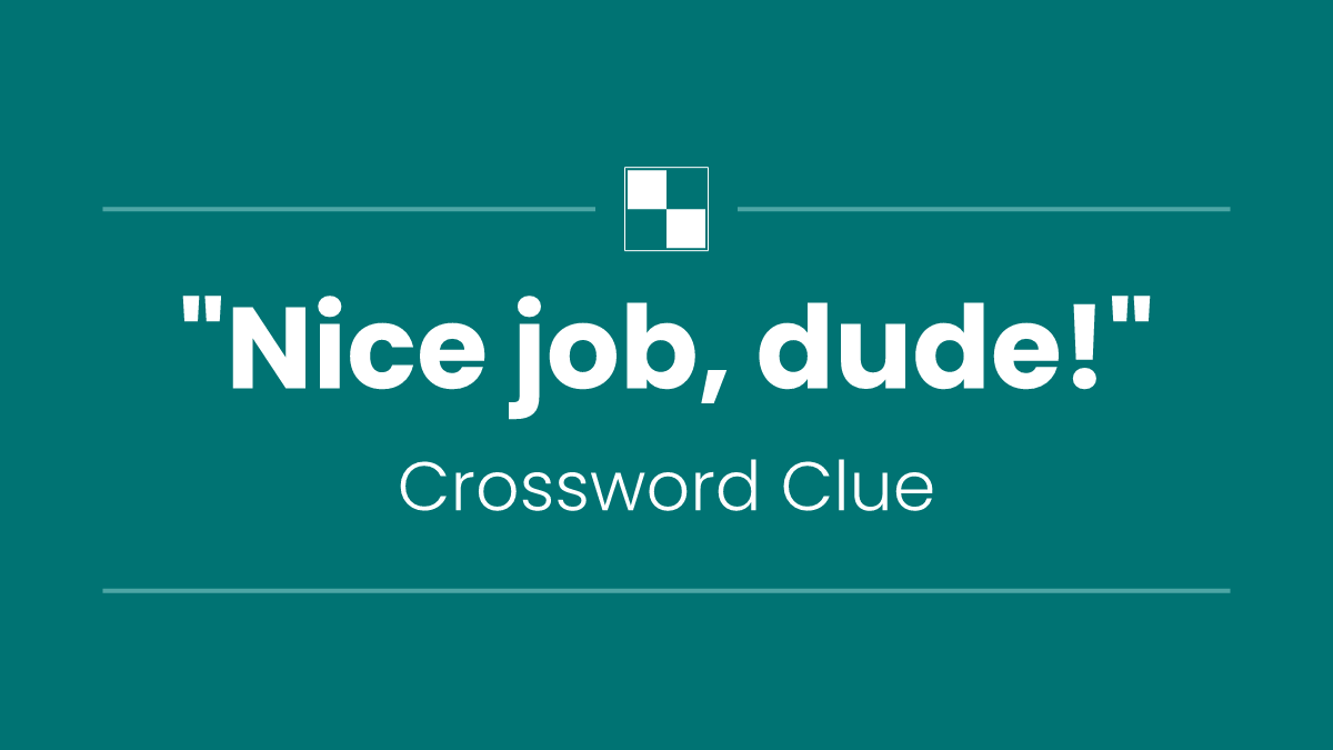 "Nice job, dude!"
