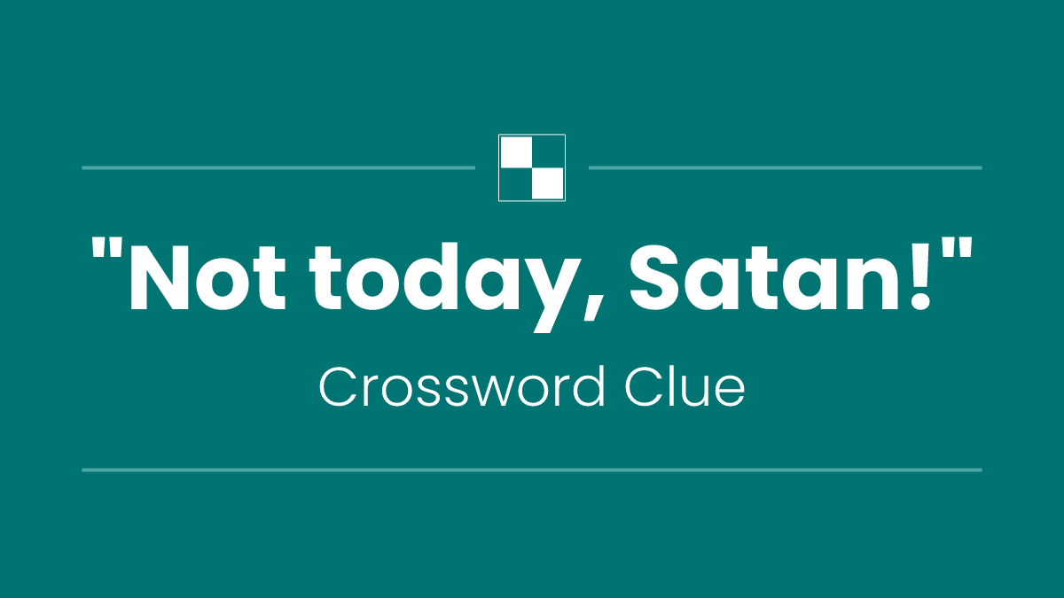 "Not today, Satan!"