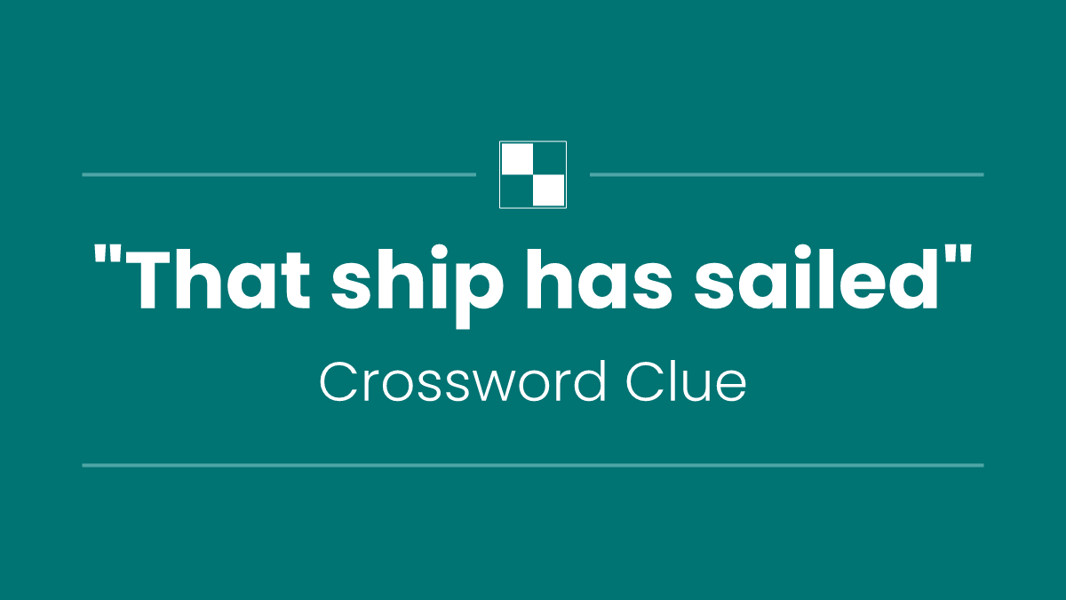 "That ship has sailed"