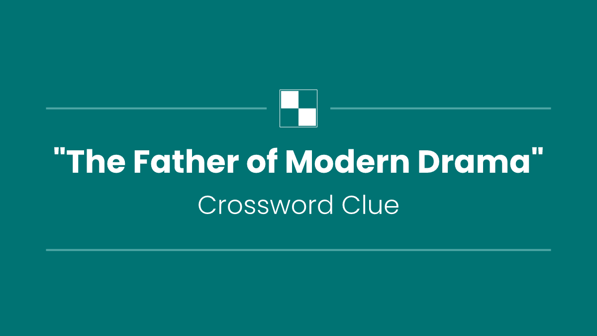 "The Father of Modern Drama"