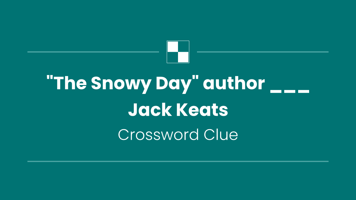 "The Snowy Day" author ___ Jack Keats