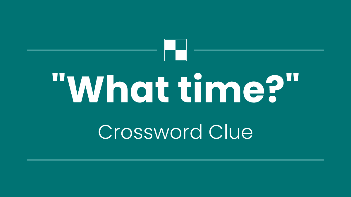 "What time?"