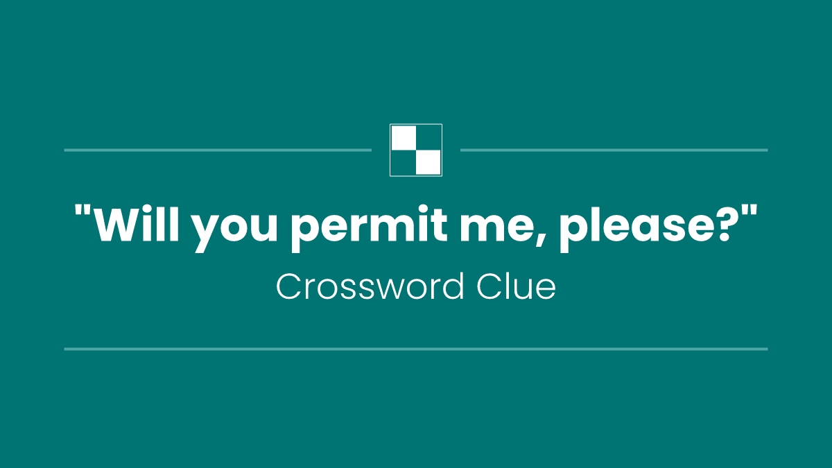 "Will you permit me, please?"