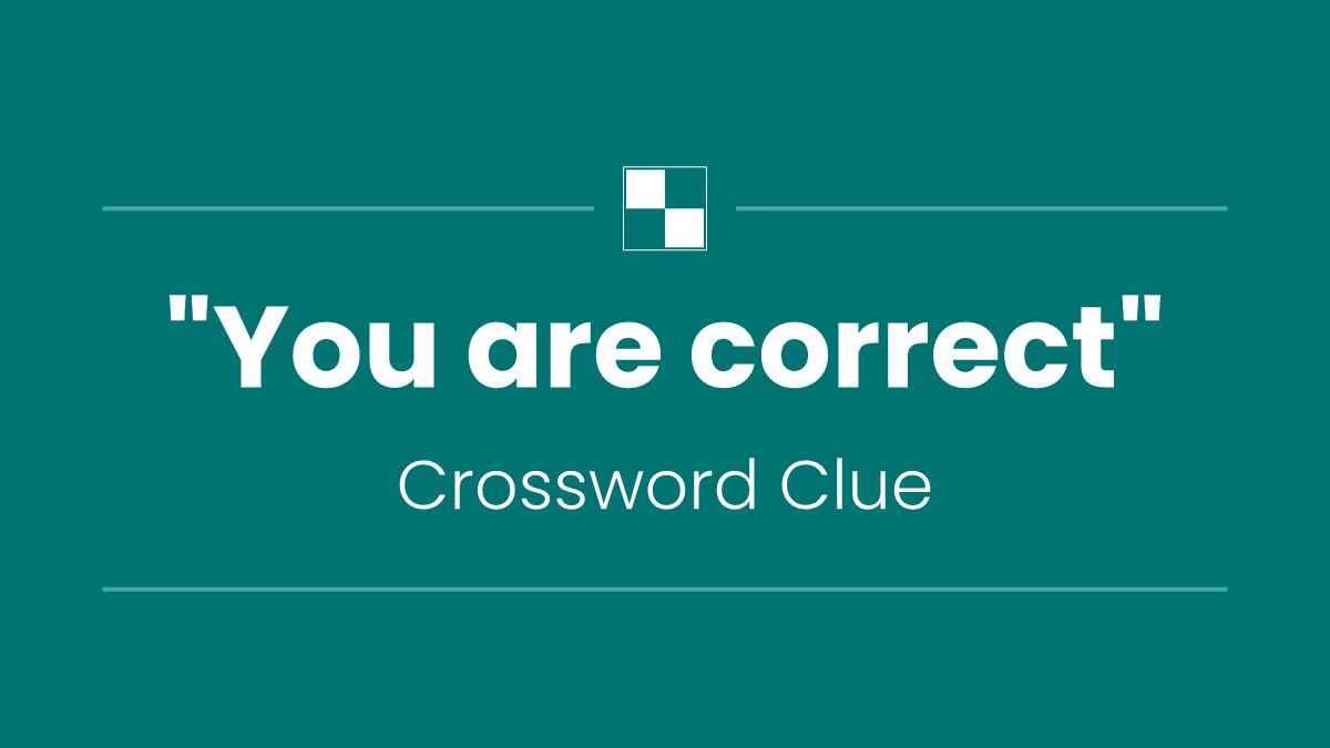 "You are correct"