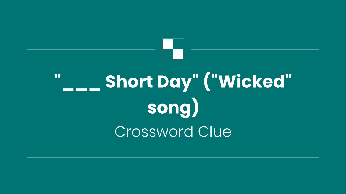 "___ Short Day" ("Wicked" song)