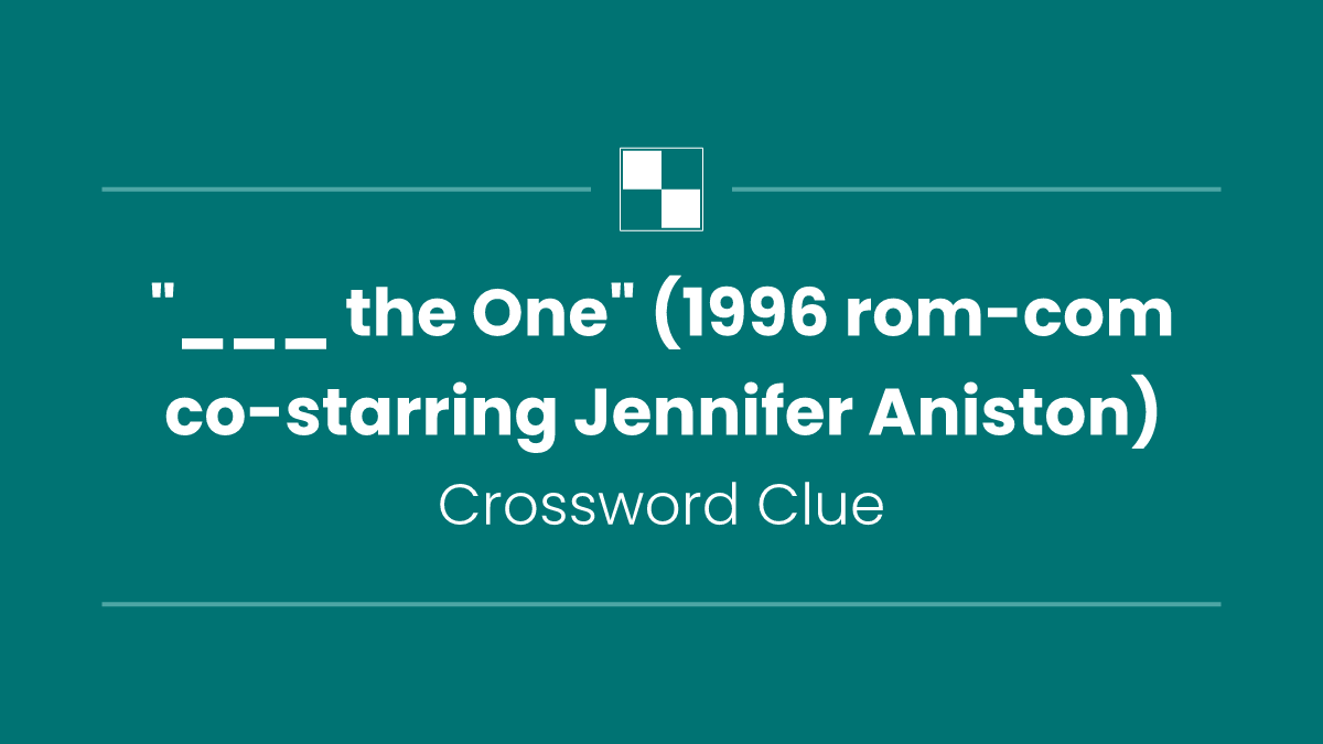 "___ the One" (1996 rom-com co-starring Jennifer Aniston)