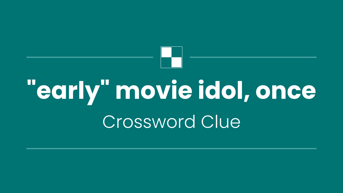 "early" movie idol, once
