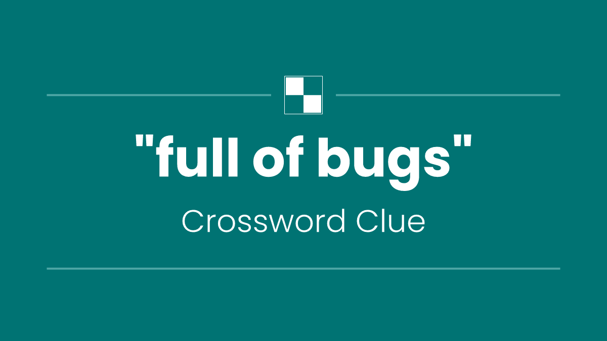 "full of bugs"