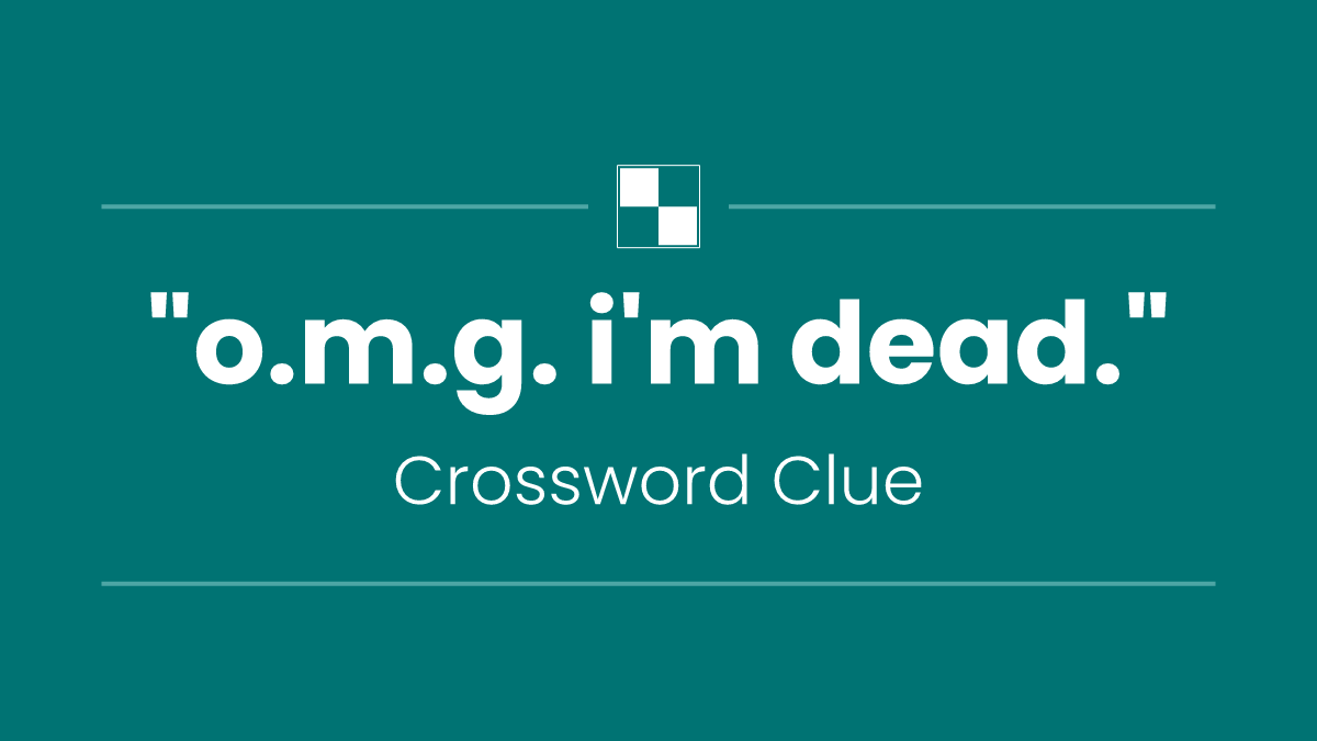 "o.m.g. i'm dead."