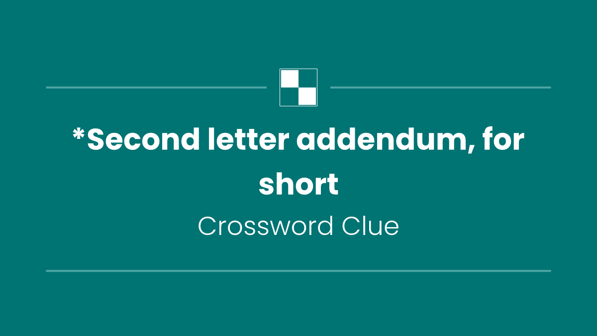*Second letter addendum, for short