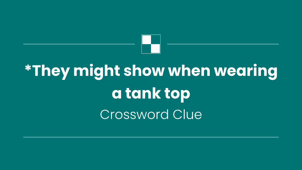 *They might show when wearing a tank top