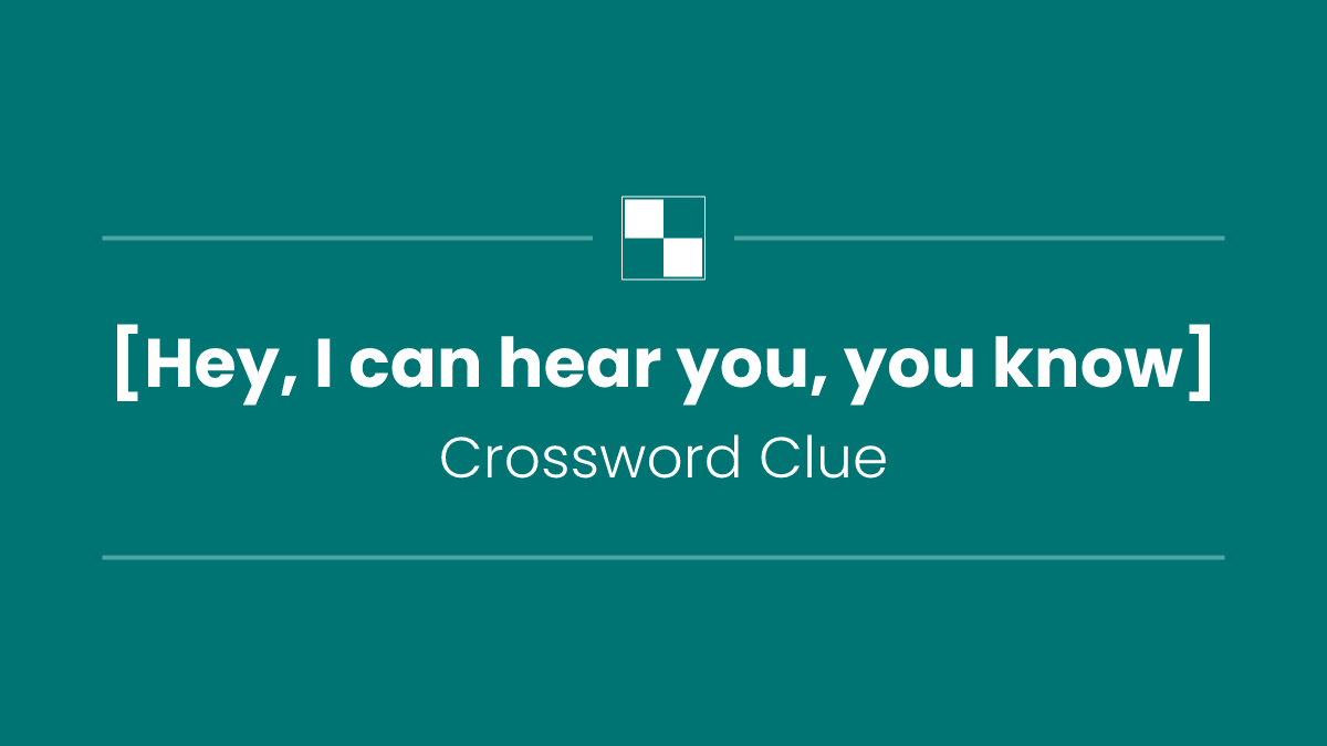 [Hey, I can hear you, you know]
