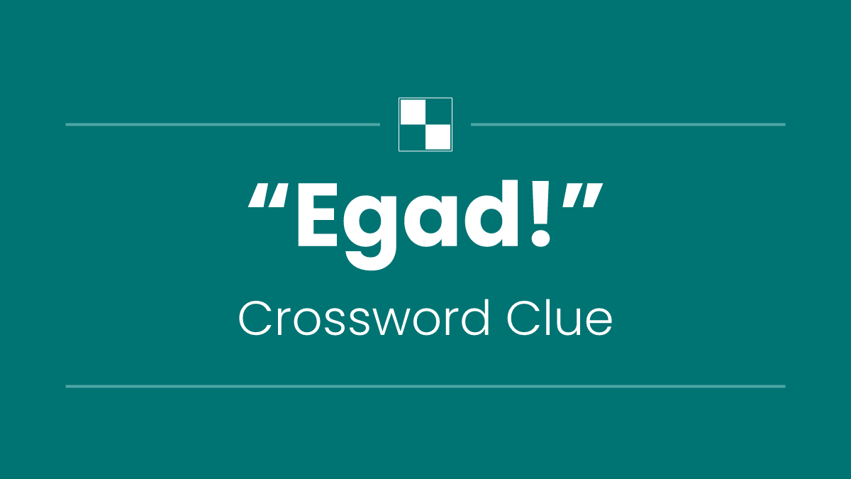 “Egad!”