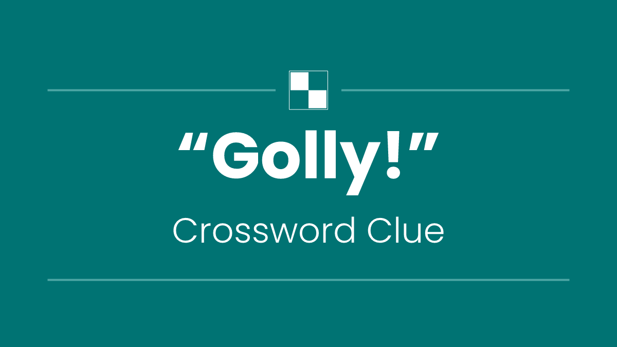 “Golly!”