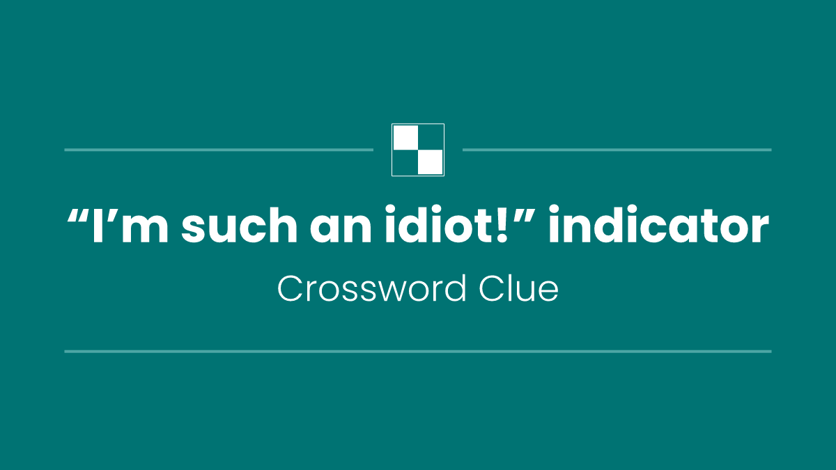 “I’m such an idiot!” indicator
