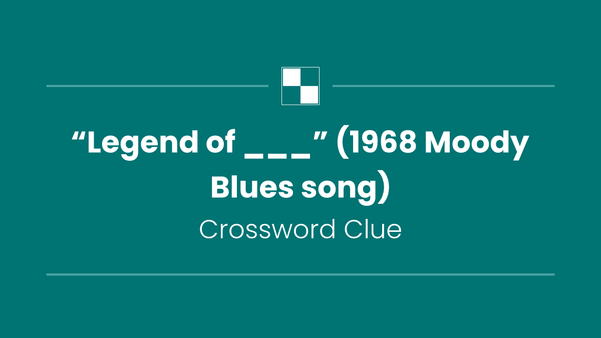 “Legend of ___” (1968 Moody Blues song)