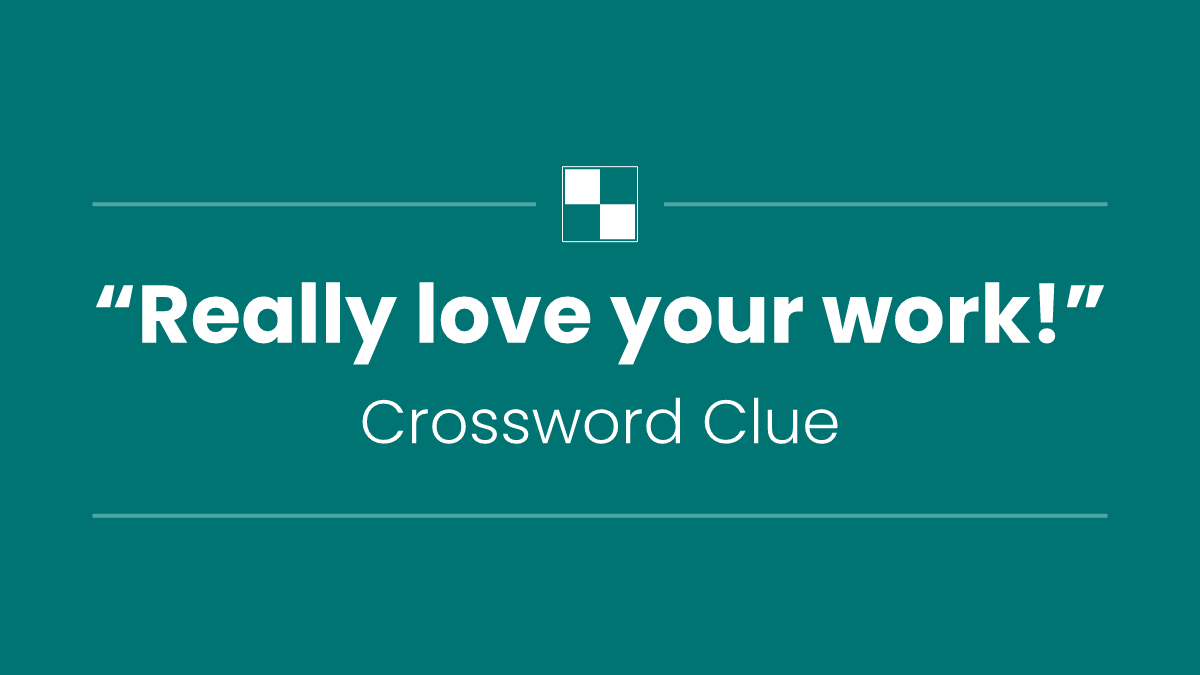 “Really love your work!”