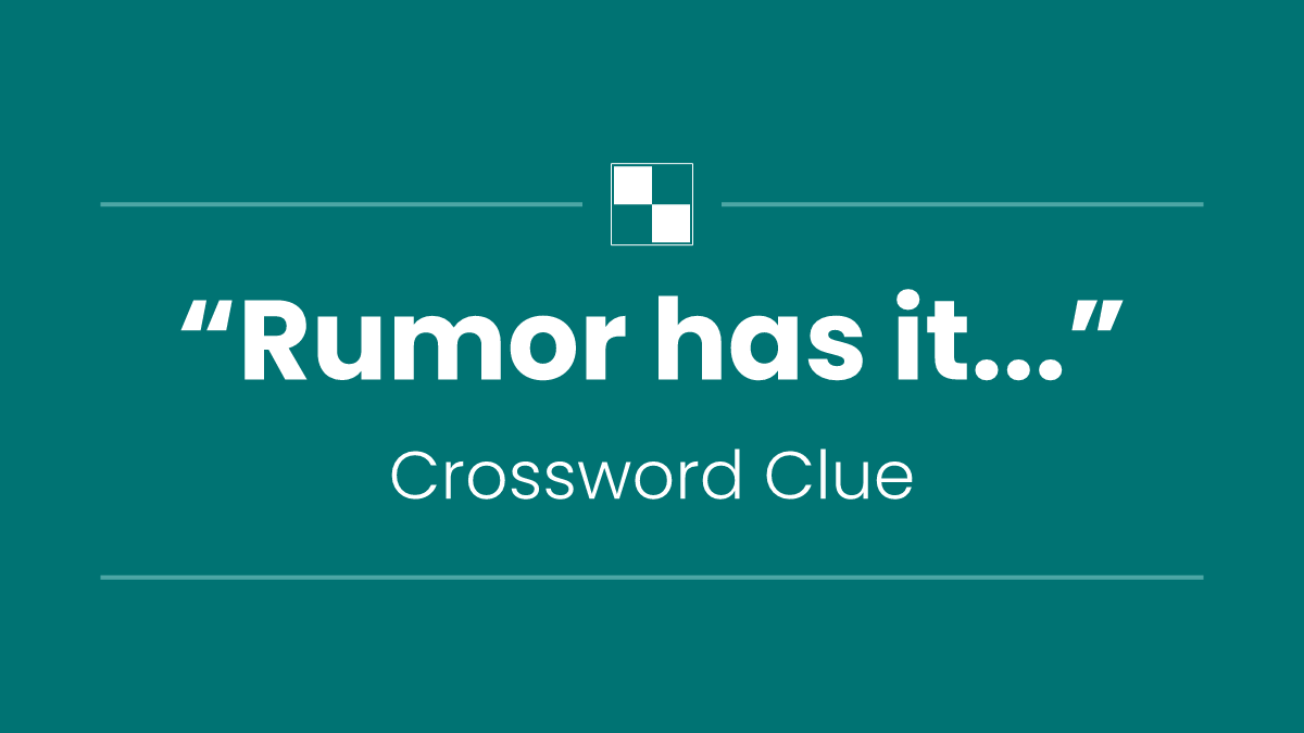 “Rumor has it...”