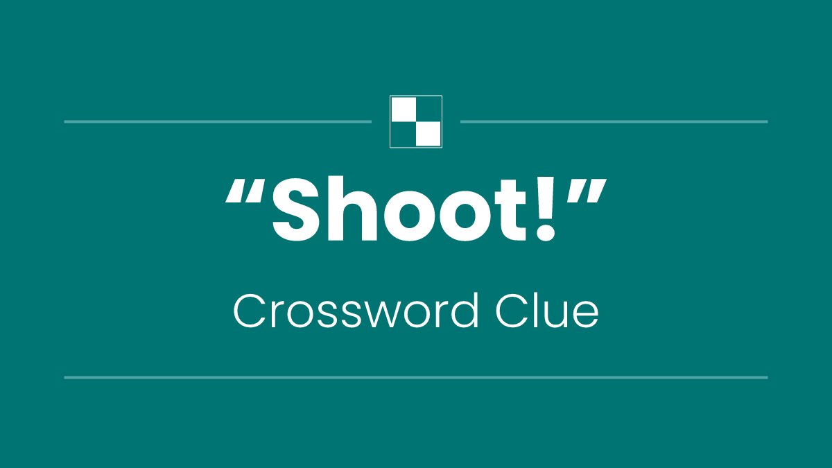 “Shoot!”